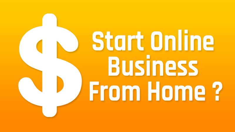 How to Start Online Business From Home
