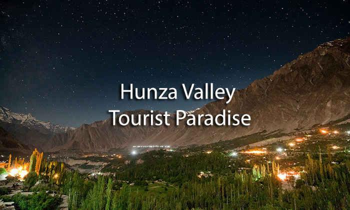 Hunza Valley, Tourist Paradise