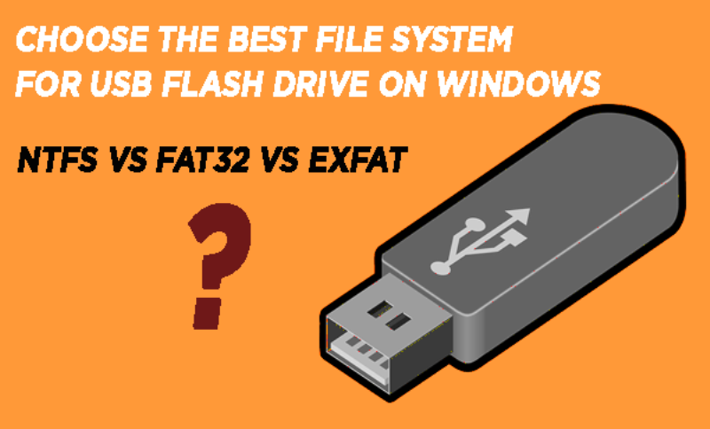 Choose The Best File System for USB Flash Drive – NTFS vs FAT32 vs exFAT