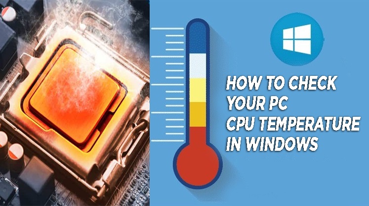 How to Check Your PC CPU Temperature in Windows
