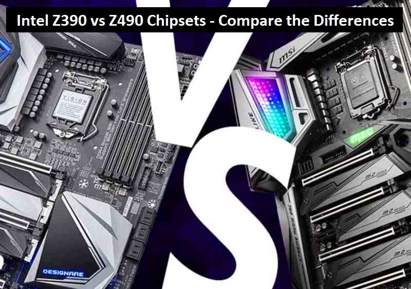 Intel Z390 vs Z490 Chipsets – Compare the Differences